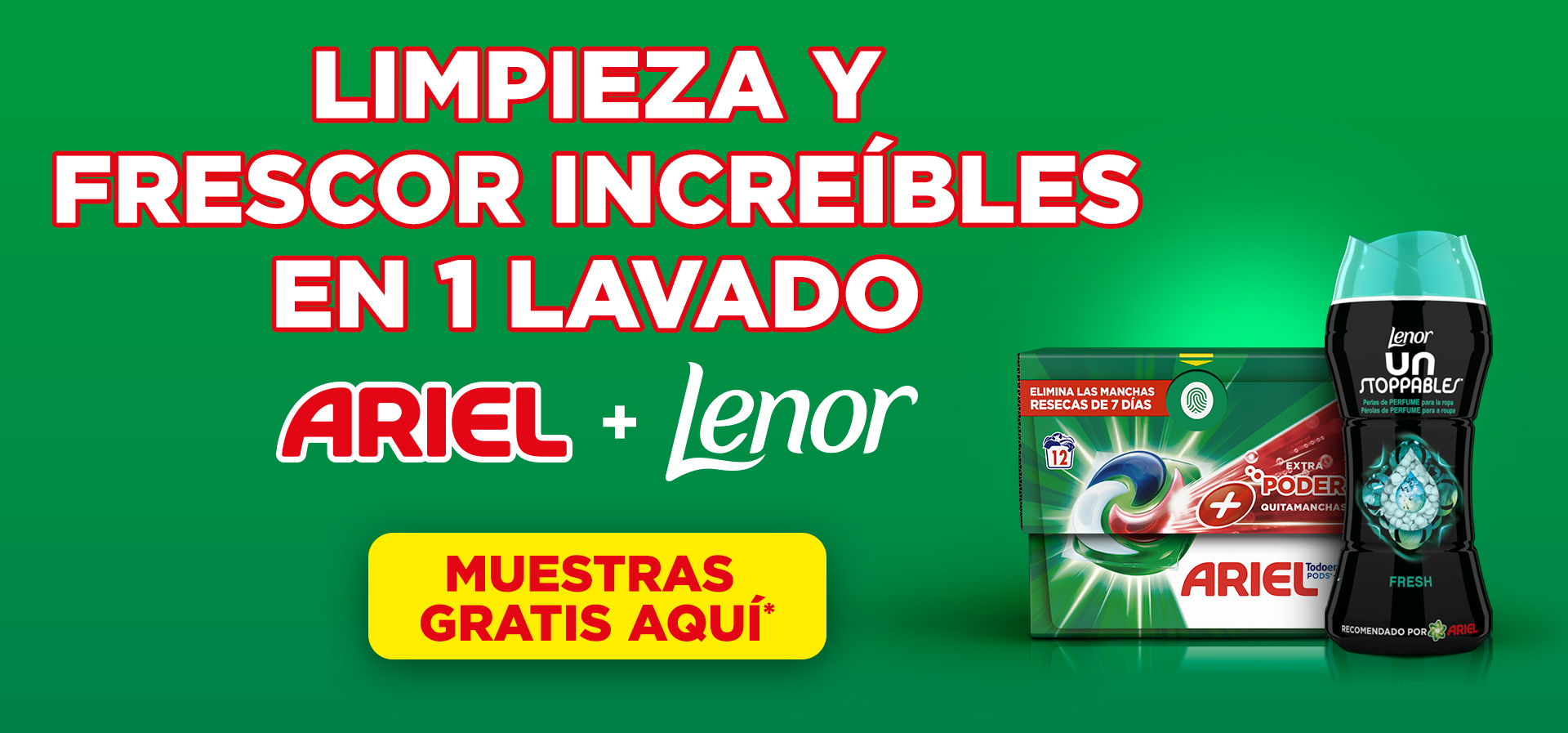 Texto: Limpieza y frescor increíbles en 1 lavado. Logos de Ariel + Lenor. Abajo a la derecha: Imagen de produto Ariel pods extra power y Lenor fresch unstoppables